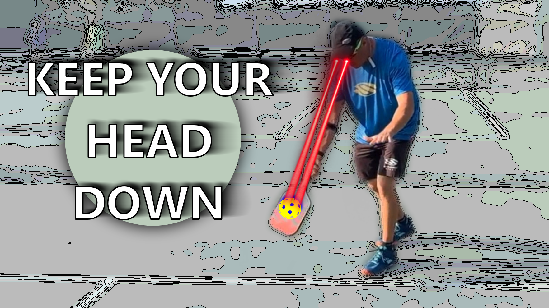 Keep your head down when hitting in Pickleball